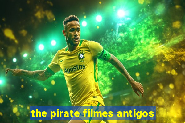 the pirate filmes antigos